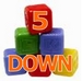 5 Down